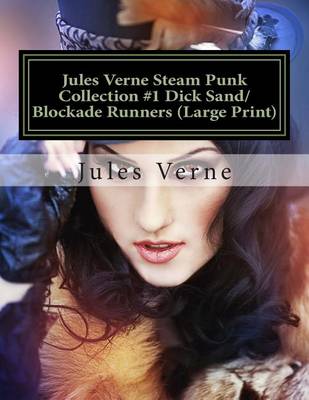 Book cover for Jules Verne Steam Punk Collection #1 Dick Sand/Blockade Runners