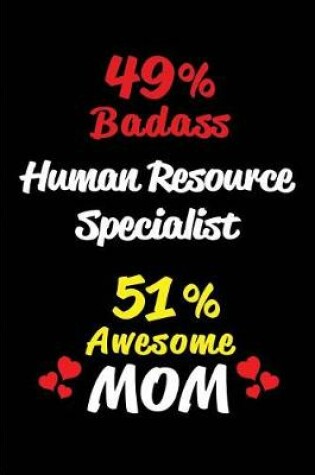 Cover of 49% Badass Human Resource Specialist 51 % Awesome Mom