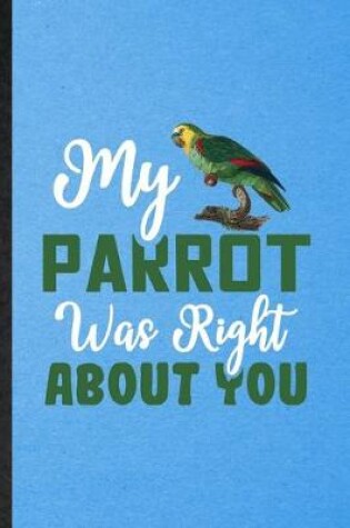 Cover of My Parrot Was Right About You