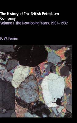 Cover of The History of the British Petroleum Company: Volume 1, The Developing Years, 1901-1932