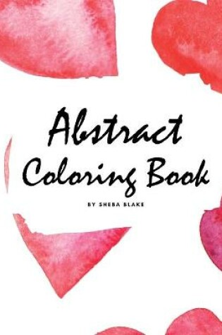 Cover of Abstract Coloring Book for Adults - Volume 2 (Large Softcover Adult Coloring Book)