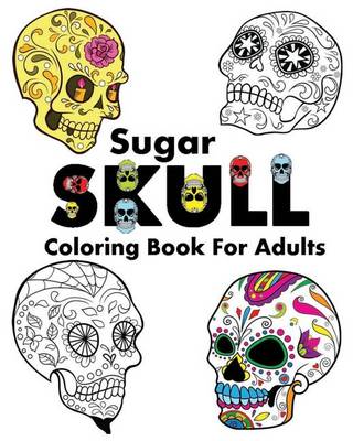 Book cover for Sugar Skull Coloring Book For Adults