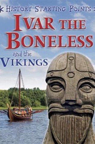 Cover of History Starting Points: Ivar the Boneless and the Vikings