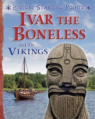 Book cover for History Starting Points: Ivar the Boneless and the Vikings