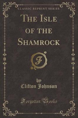 Book cover for The Isle of the Shamrock (Classic Reprint)