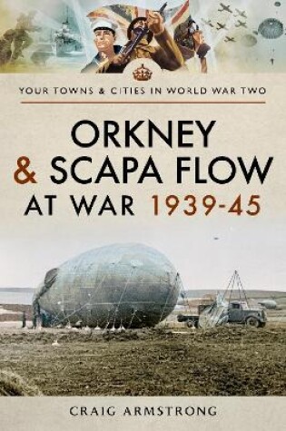 Cover of Orkney and Scapa Flow at War 1939-45