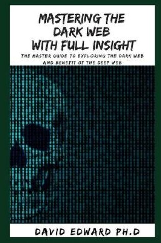 Cover of Mastering the Dark Web with Full Insight