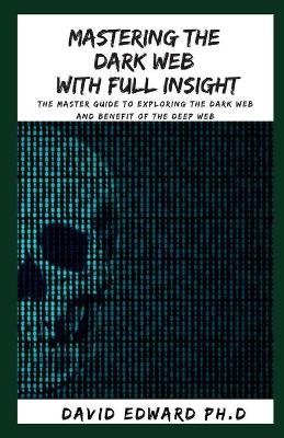 Book cover for Mastering the Dark Web with Full Insight