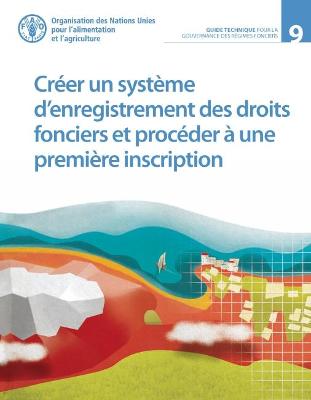 Cover of Creer un systeme d'enregistrement des droits fonciers et proceder a une premiere inscription