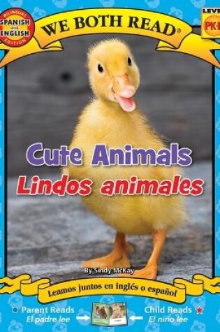 Cover of We Both Read: Cute Animals/Lindos Animales (Bilingual in English and Spanish)