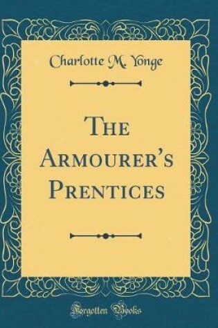 Cover of The Armourer's Prentices (Classic Reprint)