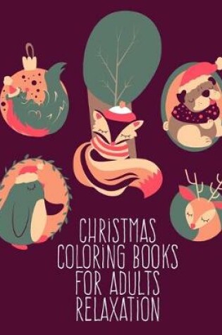 Cover of Christmas Coloring Books For Adults Relaxation