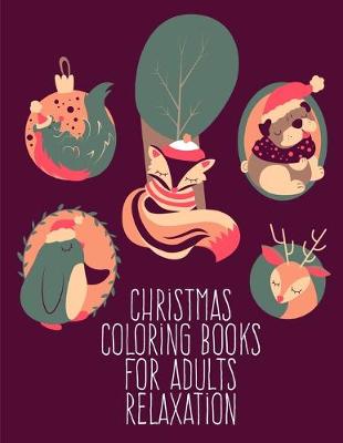 Cover of Christmas Coloring Books For Adults Relaxation