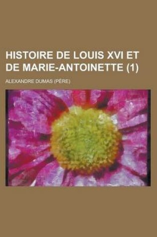 Cover of Histoire de Louis XVI Et de Marie-Antoinette (1)