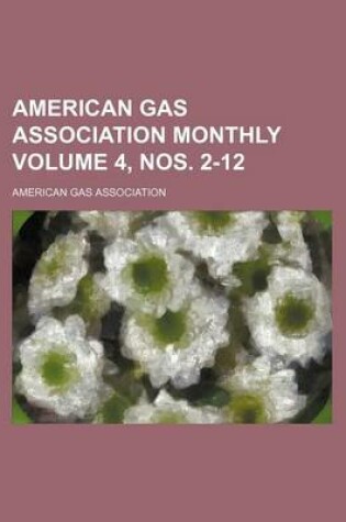 Cover of American Gas Association Monthly Volume 4, Nos. 2-12