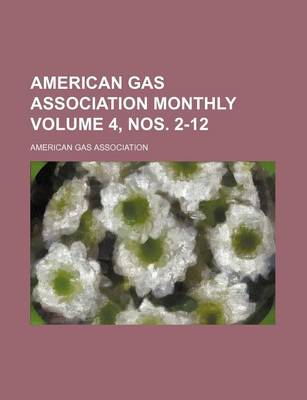 Book cover for American Gas Association Monthly Volume 4, Nos. 2-12