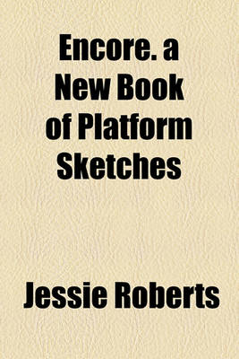 Book cover for Encore. a New Book of Platform Sketches