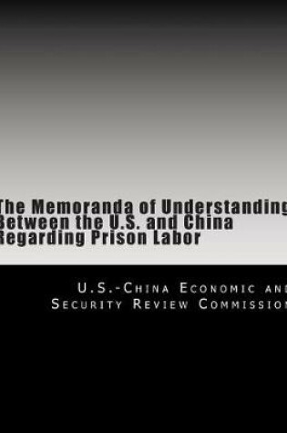 Cover of The Memoranda of Understanding Between the U.S. and China Regarding Prison Labor