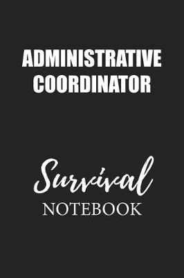 Book cover for Administrative Coordinator Survival Notebook