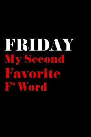 Cover of Friday, My Second Favorite F* Word