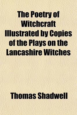 Book cover for The Poetry of Witchcraft Illustrated by Copies of the Plays on the Lancashire Witches