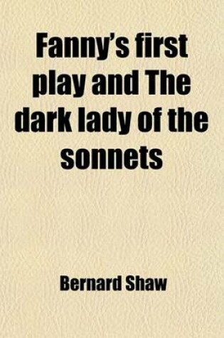 Cover of Fanny's First Play and the Dark Lady of the Sonnets