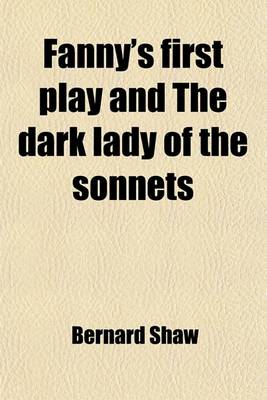 Book cover for Fanny's First Play and the Dark Lady of the Sonnets