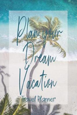 Book cover for Plan Your Dream Vacation, Travel Planner