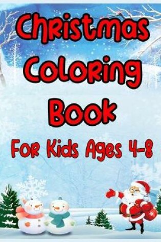 Cover of Christmas Coloring Book For Kids Ages 4-8