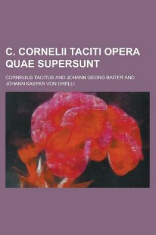 Cover of C. Cornelii Taciti Opera Quae Supersunt