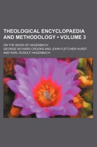 Cover of Theological Encyclopaedia and Methodology (Volume 3); On the Basis of Hagenbach