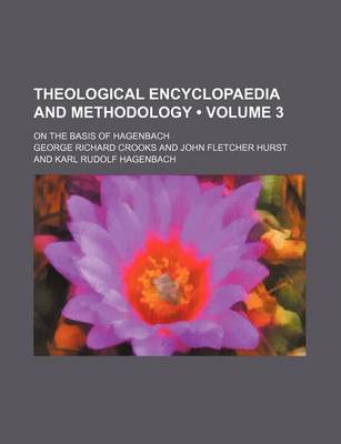 Book cover for Theological Encyclopaedia and Methodology (Volume 3); On the Basis of Hagenbach