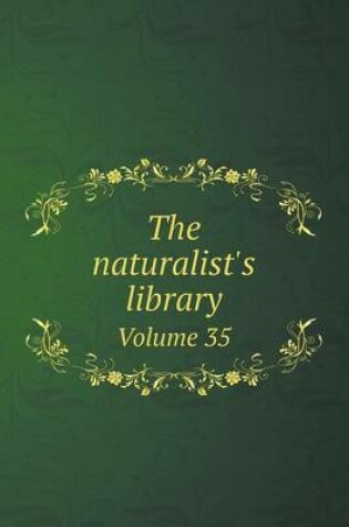 Cover of The naturalist's library Volume 35