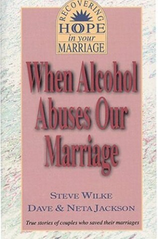 Cover of When Alcohol Abuses Our Marriage