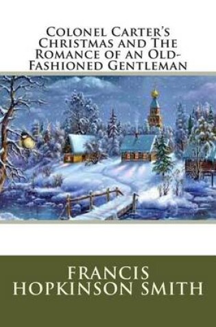 Cover of Colonel Carter's Christmas and the Romance of an Old-Fashioned Gentleman