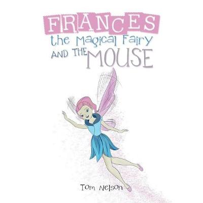 Book cover for Frances the Magical Fairy and the Mouse