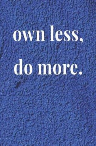 Cover of Own Less Do