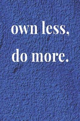 Book cover for Own Less Do