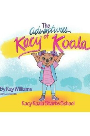 Cover of Kacy Koala Starts School