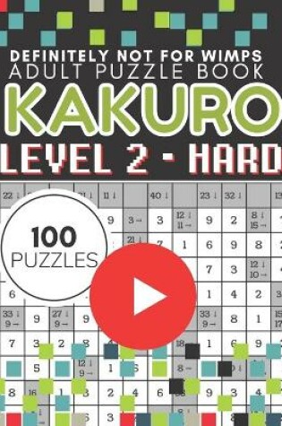 Cover of Kakuro Puzzle Level 2, Adult Puzzle Book 100 Puzzles