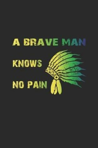 Cover of A brave man knows no pain