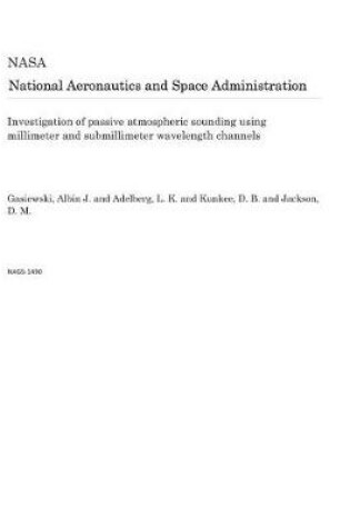 Cover of Investigation of Passive Atmospheric Sounding Using Millimeter and Submillimeter Wavelength Channels