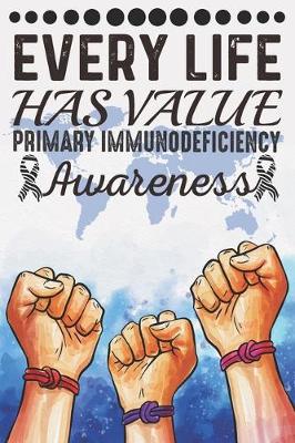 Book cover for Every Life Has Value Primary Immunodeficiency Awareness