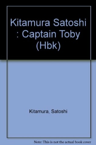 Cover of Kitamura Satoshi : Captain Toby (Hbk)
