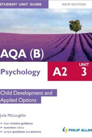 Cover of AQA(B) A2 Psychology Student Unit Guide New Edition: Unit 3 Child Development and Applied Options