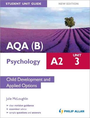 Book cover for AQA(B) A2 Psychology Student Unit Guide New Edition: Unit 3 Child Development and Applied Options