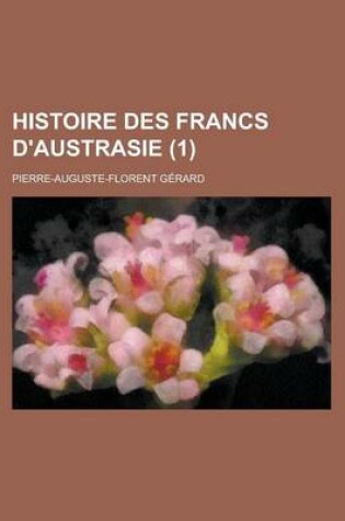 Cover of Histoire Des Francs D'Austrasie (1)