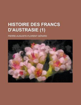 Book cover for Histoire Des Francs D'Austrasie (1)