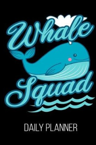 Cover of Whale Sqaud Daily Planner