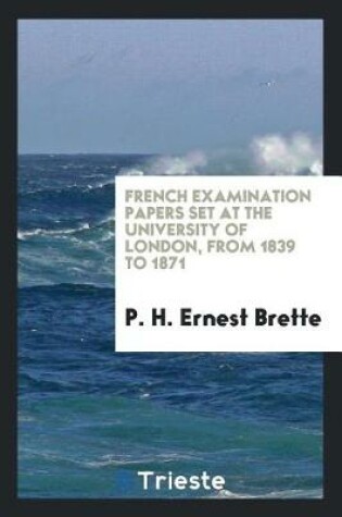 Cover of French Examination Papers Set at the University of London, from 1839 to 1871